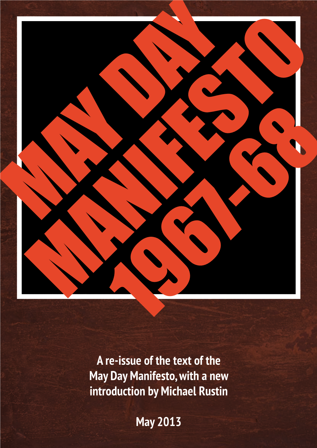 A Re-Issue of the Text of the May Day Manifesto, with a New Introduction by Michael Rustin
