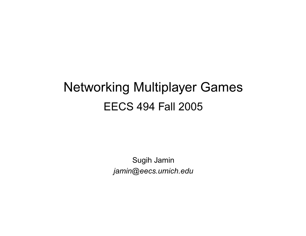 Networking Multiplayer Games EECS 494 Fall 2005