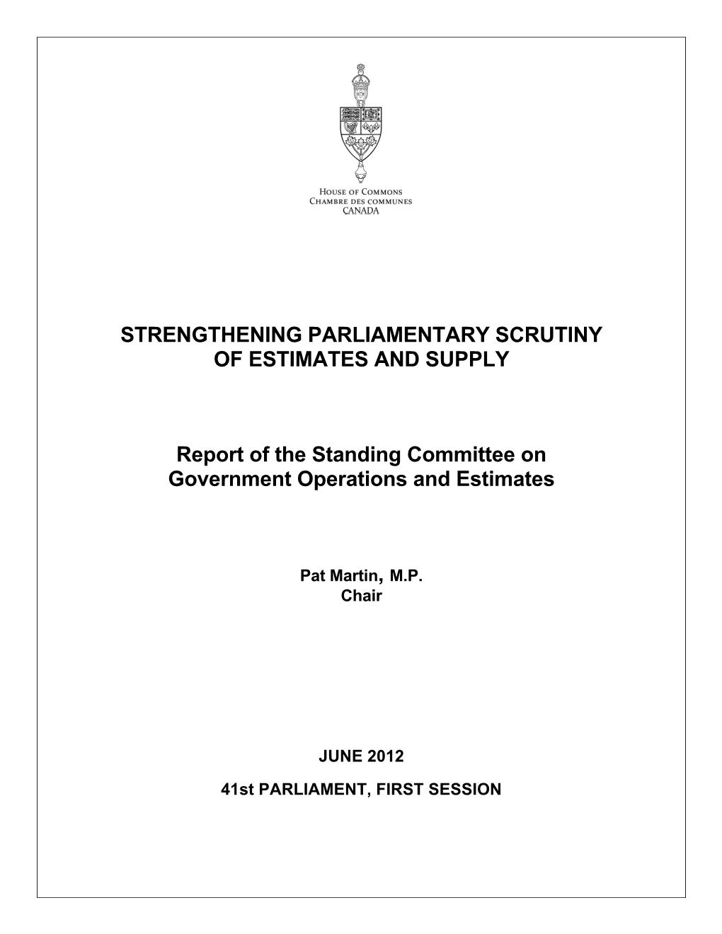 STRENGTHENING PARLIAMENTARY SCRUTINY of ESTIMATES and SUPPLY Report of the Standing Committee on Government Operations and Estim