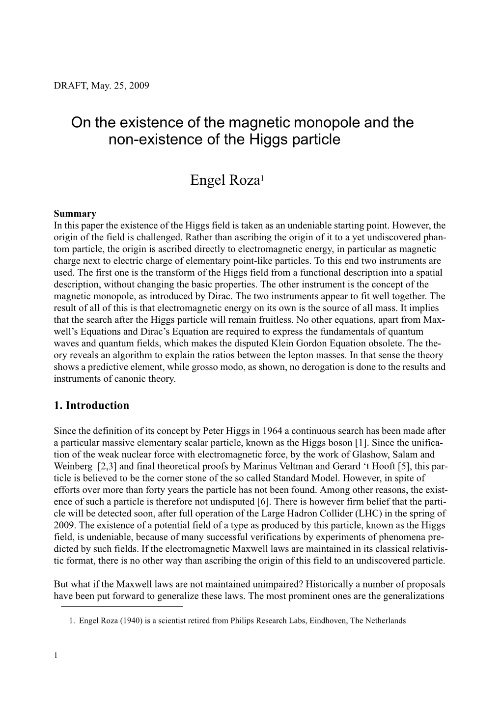 On the Existence of the Magnetic Monopole and the Non-Existence of the Higgs Particle