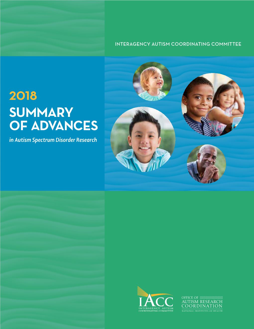 2018 SUMMARY of ADVANCES in Autism Spectrum Disorder Research INTERAGENCY AUTISM COORDINATING COMMITTEE