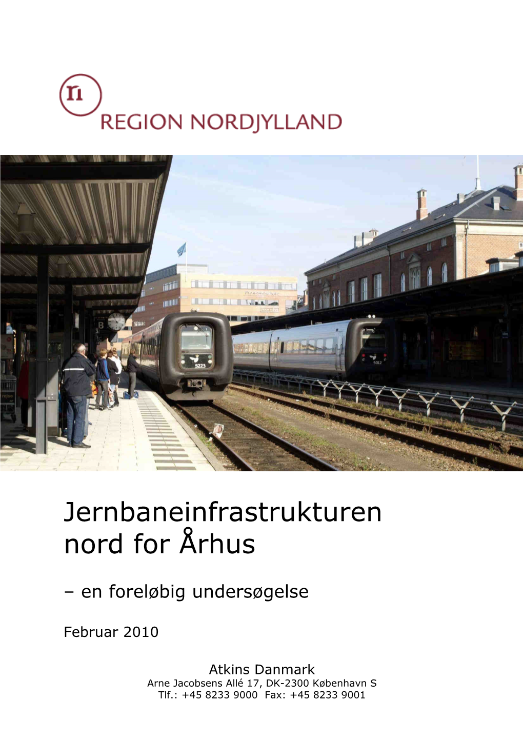 1010560-00 Analyse Af Nordjyske Jernbaner - Udg 1 2.Doc Jernbaneinfrastrukturen Nord for Århus Side 3 Foreløbig Undersøgelse Udgave 1.2, Februar 2010