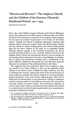 "Betwixt and Between" : the Anglican Church and the Children of the Carcross (Chooutla) Residential School, 1911-1954 KENNETH GOATES