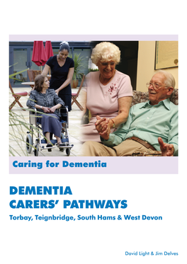 Caring for Dementia Dementia Carers’ Pathways Torbay, Teignbridge, South Hams & West Devon