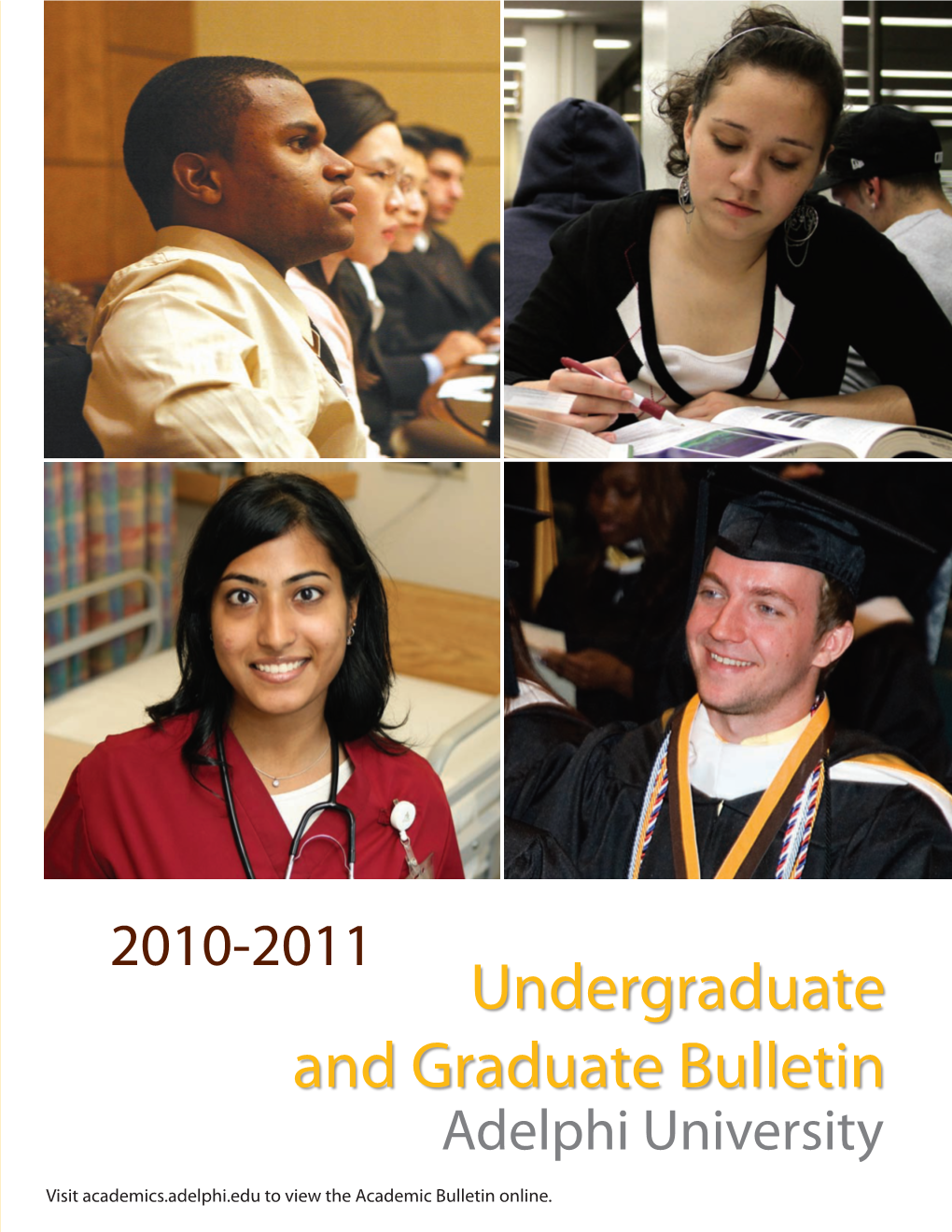 Undergraduate and Graduate Bulletin 1/10-3443 Adelphi.Edu Adelphi University 1.800.ADELPHI Visit Academics.Adelphi.Edu to View the Academic Bulletin Online