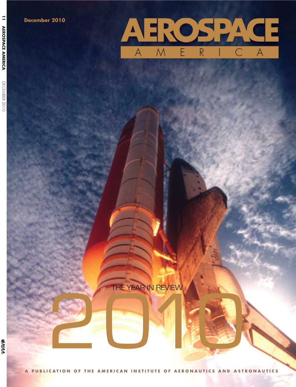 THE YEAR in REVIEW a PUBLICATION of the AMERICAN INSTITUTE of AERONAUTICS and ASTRONAUTICS Toc-December.Qxd:AA Template 11/19/10 11:42 AM Page 1