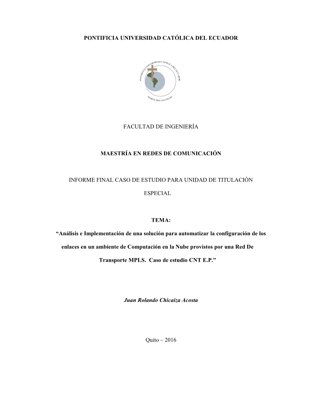 Pontificia Universidad Católica Del Ecuador Facultad De Ingeniería Maestría En Redes De Comunicación Informe Final Caso De E