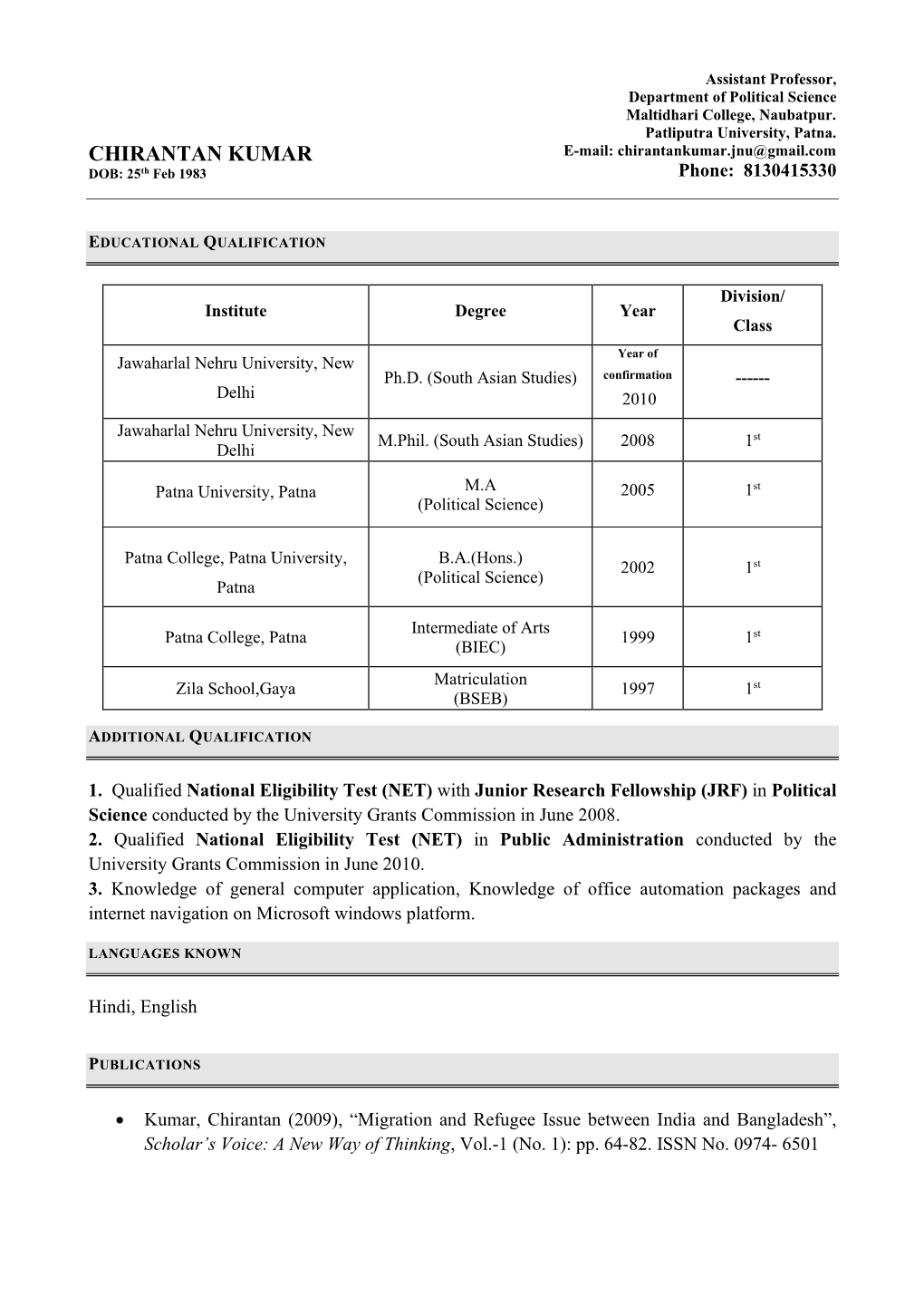 CHIRANTAN KUMAR E-Mail: Chirantankumar.Jnu@Gmail.Com DOB: 25Th Feb 1983 Phone: 8130415330