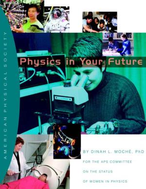 Physics in Your Future” Introduces Physics and Careers in Physics to Young People, Their Parents, Teachers and Advisors