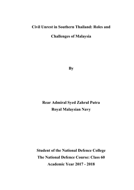 Civil Unrest in Southern Thailand: Roles and Challenges of Malaysia Field: Strategy Name: Radm Syed Zahrul Putra RMN Course: NDC Class 60
