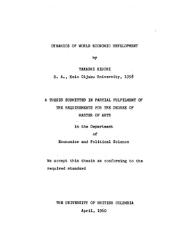 DYNAMICS of WORLD ECONOMIC DEVELOPMENT by TAKASHI KIUCHI B. A., Keio Gijuku University, 195S a THESIS SUBMITTED in PARTIAL FULFI