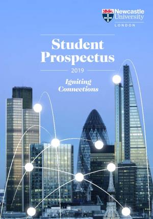Student Prospectus 2019 Igniting Connections 2 Newcastle University London 2019 Prospectus Contents Welcome to About Us 4