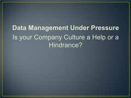 Data Management Under Pressure Is Your Company Culture a Help Or a Hindrance?
