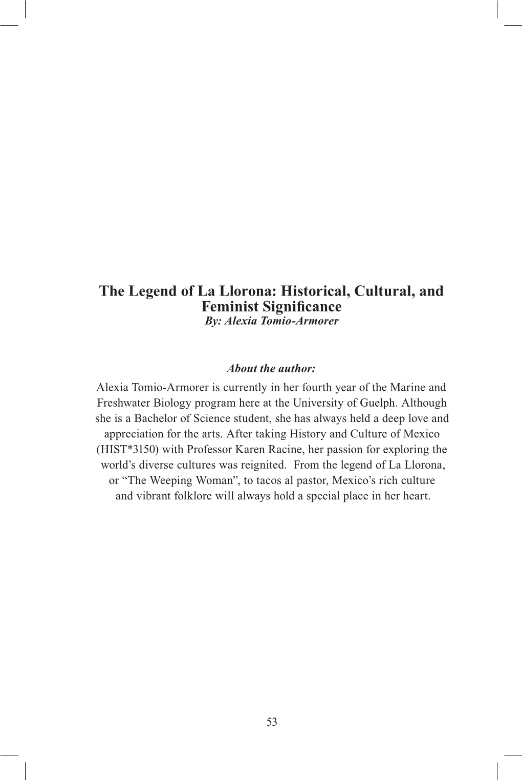 The Legend of La Llorona: Historical, Cultural, and Feminist Significance By: Alexia Tomio-Armorer