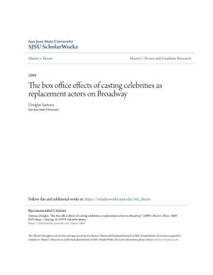 The Box Office Effects of Casting Celebrities As Replacement Actors on Broadway Douglas Santana San Jose State University