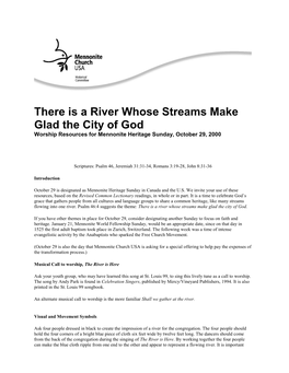 There Is a River Whose Streams Make Glad the City of God Worship Resources for Mennonite Heritage Sunday, October 29, 2000