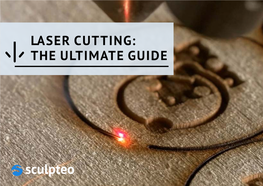Laser Cutting: the Ultimate Guide Table of Contents