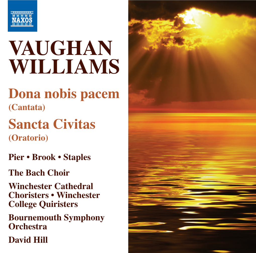 Vaughan Williams (1872–1958) the Bach Choir Dona Nobis Pacem • Sancta Civitas the Bach Choir Has Long Been Established As One of the World’S Leading Choruses