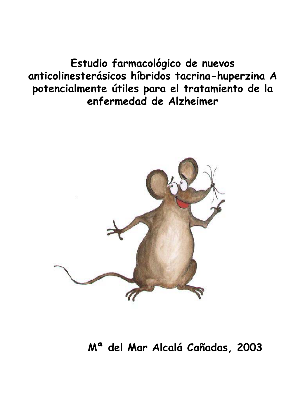 Estudio Farmacológico De Nuevos Anticolinesterásicos Híbridos Tacrina-Huperzina a Potencialmente Útiles Para El Tratamiento De La Enfermedad De Alzheimer