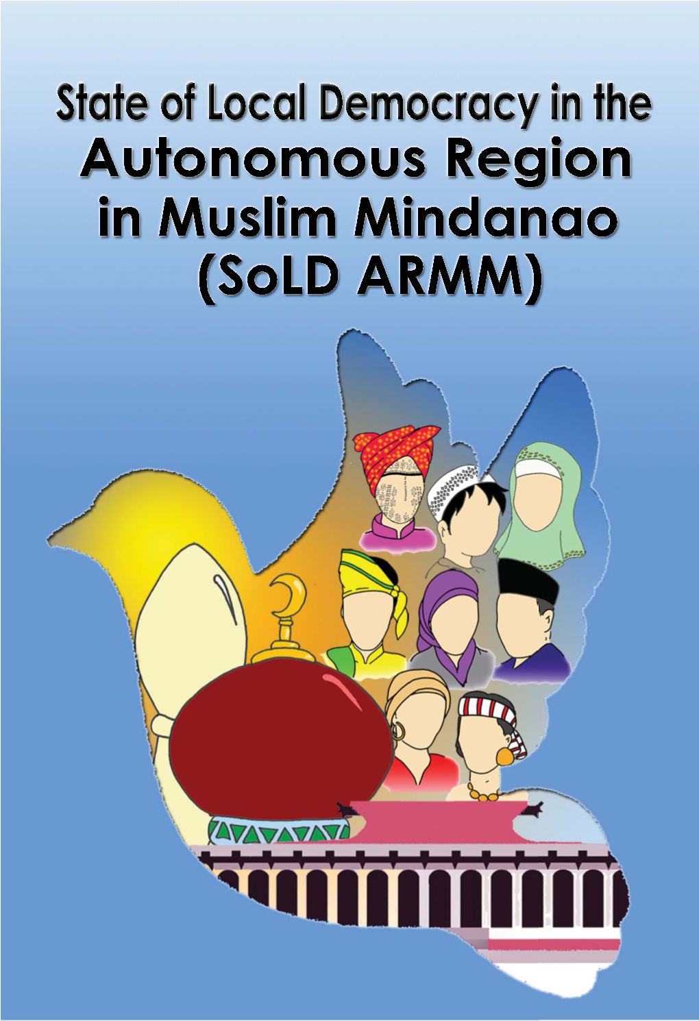 State of Local Democracy in the Autonomous Region in Muslim Mindanao (Sold ARMM)