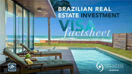 REAL ESTATE INVESTMENT VISA Benefits & Advantages the Brazilian Government Is Actively Encouraging Foreign • Get Permanent Residency in Brazil