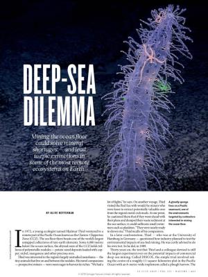 DEEP-SEA DILEMMA Mining the Ocean Floor Could Solve Mineral Shortages — and Lead to Epic Extinctions in Some of the Most Remote Ecosystems on Earth