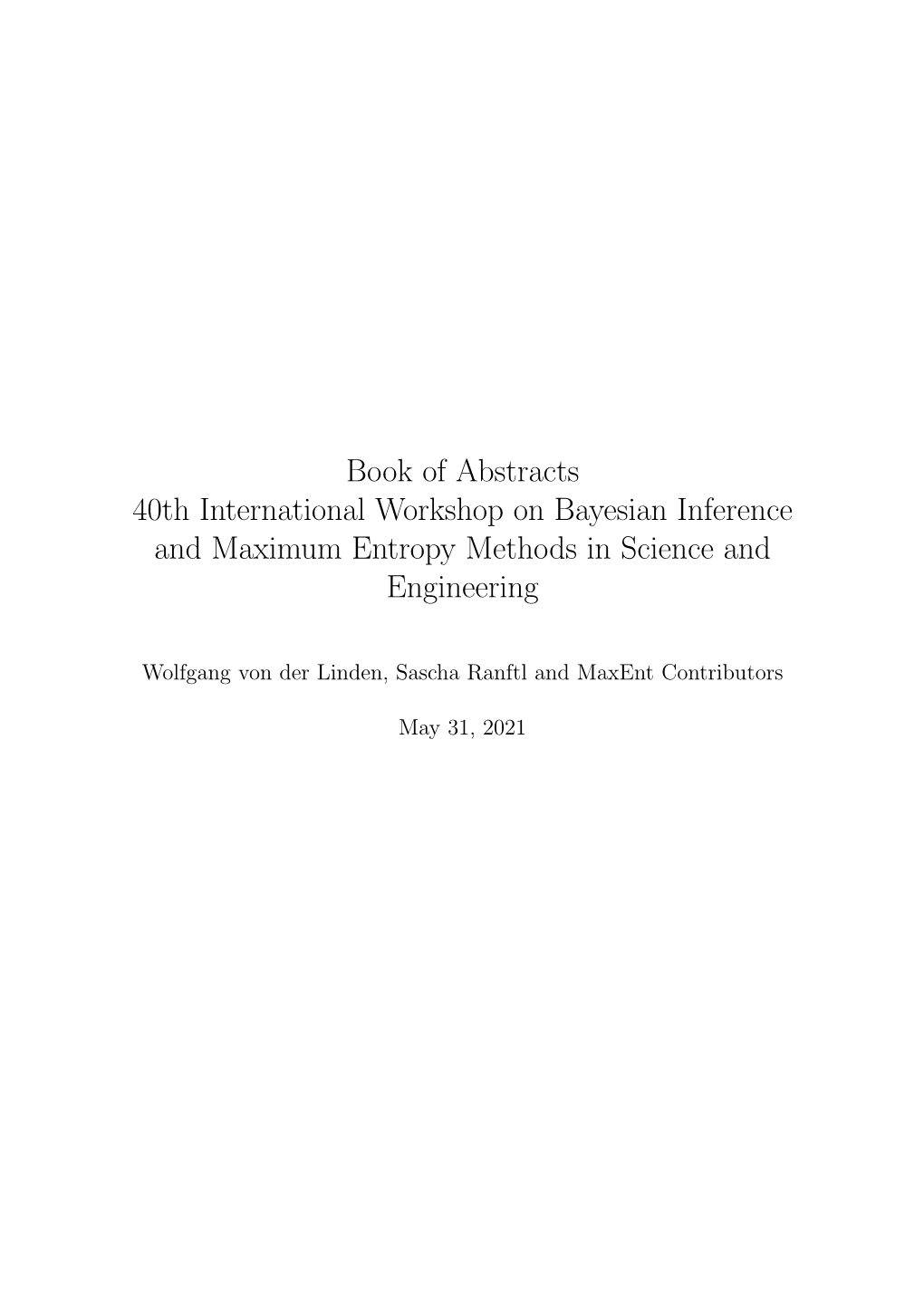 Book of Abstracts 40Th International Workshop on Bayesian Inference and Maximum Entropy Methods in Science and Engineering