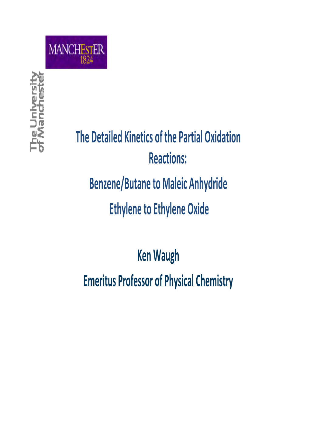 The Detailed Kinetics of the Partial Oxidation Reactions: Benzene/Butane to Maleic Anhydride Ethylene to Ethylene Oxide