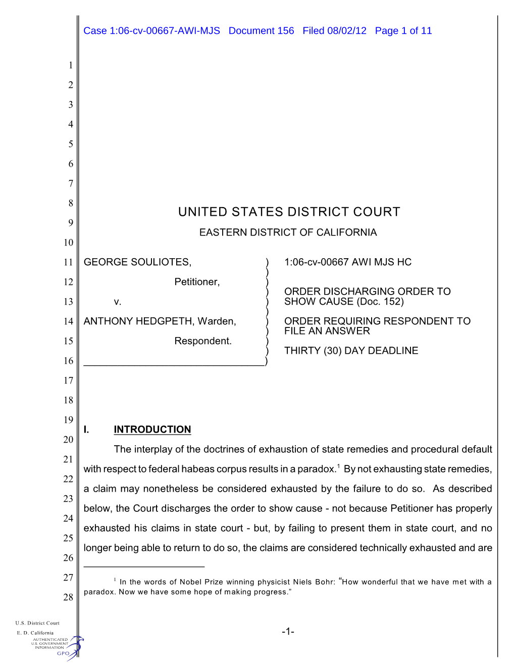 UNITED STATES DISTRICT COURT 9 EASTERN DISTRICT of CALIFORNIA 10 11 GEORGE SOULIOTES, ) 1:06-Cv-00667 AWI MJS HC ) 12 Petitioner, ) ) ORDER DISCHARGING ORDER to 13 V