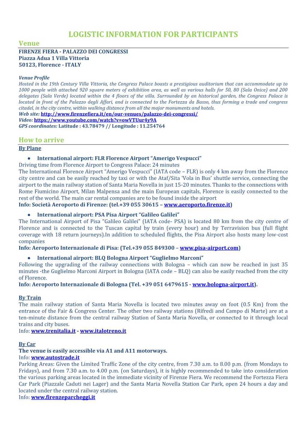 LOGISTIC INFORMATION for PARTICIPANTS Venue FIRENZE FIERA - PALAZZO DEI CONGRESSI Piazza Adua 1 Villa Vittoria 50123, Florence - ITALY