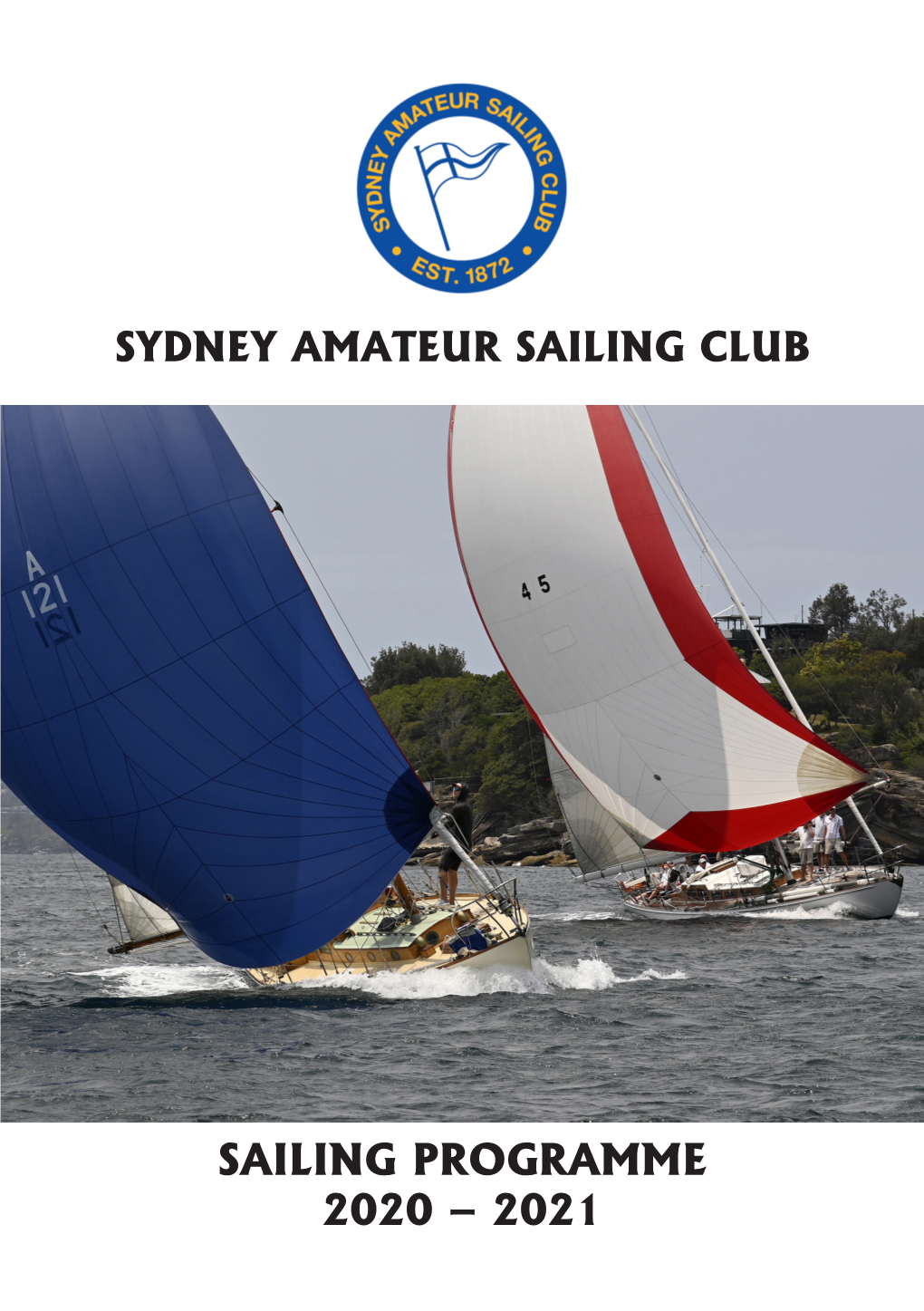 SAILING PROGRAMME 2020 – 2021 2 SYDNEY AMATEUR SAILING CLUB 1 Green Street Cremorne NSW 2090 SAILING PROGRAMME 2020–2021