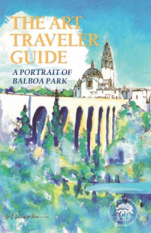 The Art Traveler Guide: a Portrait of Balboa Park Copyright ©2016 Save Our Heritage Organisation Edited by Alana Coons.Text by Ann Jarmusch
