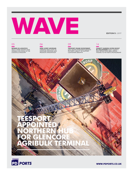 Teesport Appointed Northern Hub for Glencore Agribulk Terminal 1 Wave Edition 5 2017 Wave Edition 5 2017 2