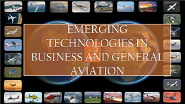 EMERGING TECHNOLOGIES in BUSINESS and GENERAL AVIATION Commercial Airliners ≈ 19,000