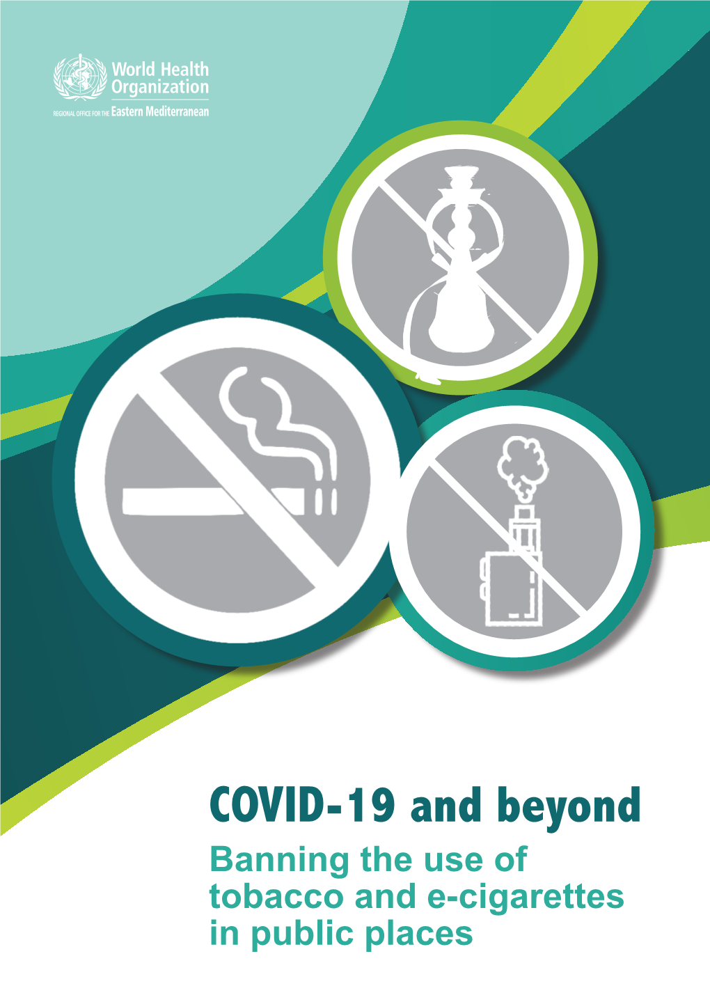 COVID-19 and Beyond Banning the Use of Tobacco and E-Cigarettes in Public Places WHO Library Cataloguing in Publication Data