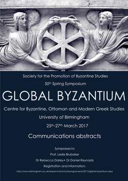 GLOBAL BYZANTIUM Centre for Byzantine, Ottoman and Modern Greek Studies University of Birmingham