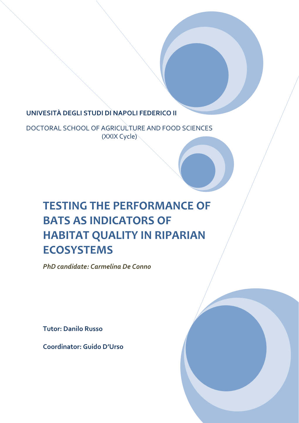 TESTING the PERFORMANCE of BATS AS INDICATORS of HABITAT QUALITY in RIPARIAN ECOSYSTEMS Phd Candidate: Carmelina De Conno