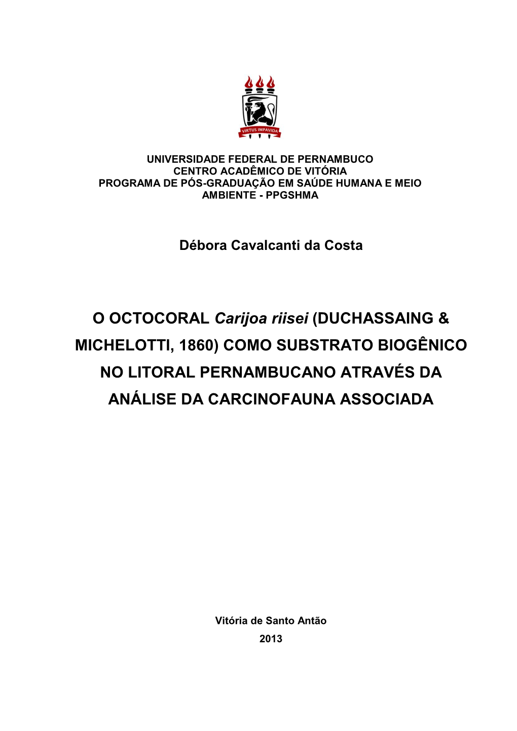 O OCTOCORAL Carijoa Riisei (DUCHASSAING & MICHELOTTI, 1860) COMO SUBSTRATO BIOGÊNICO NO LITORAL PERNAMBUCANO ATRAVÉS DA AN