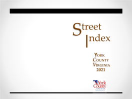 Street Index YORK COUNTY VIRGINIA 2021 YORK COUNTY STREET INDEX APRIL 2021