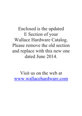 Enclosed Is the Updated E Section of Your Wallace Hardware Catalog