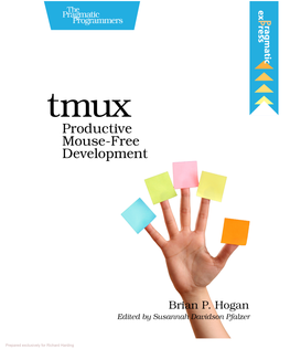 Prepared Exclusively for Richard Harding Tmux Productive Mouse-Free Development