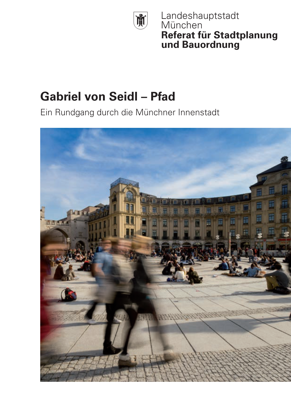 Gabriel Von Seidl – Pfad Ein Rundgang Durch Die Münchner Innenstadt Liebe Leserinnen Und Leser
