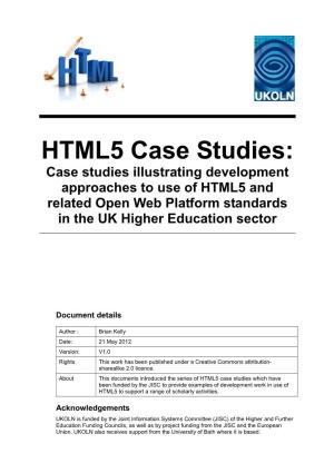 HTML5 Case Studies: Case Studies Illustrating Development Approaches to Use of HTML5 and Related Open Web Platform Standards in the UK Higher Education Sector
