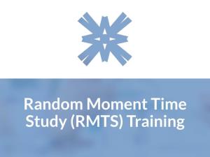 Random Moment Time Study (RMTS) Training What Is RMTS?