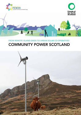 COMMUNITY POWER SCOTLAND Text and Layout: Anne Schiffer Recommendations: Clientearth Published By: Friends of the Earth Scotland Date: September 2014