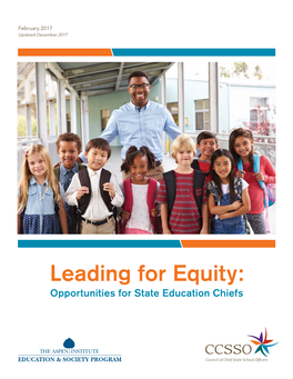 Leading for Equity: Opportunities for State Education Chiefs the Aspen Education & Society Program the Council of Chief State School Officers