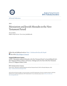 Messianism and Jewish Messiahs in the New Testament Period Trevan Hatch Brigham Young University - Provo, Trevan Hatch@Byu.Edu