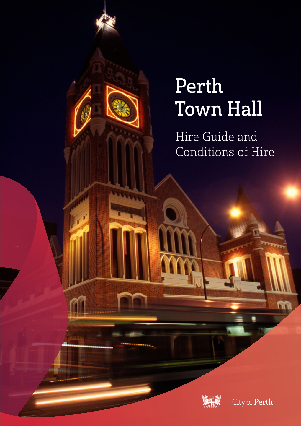 Perth Town Hall Hire Guide and Conditions of Hire Contents