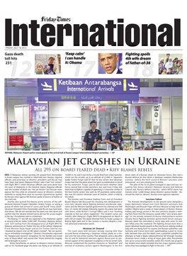 Malaysian Jet Crashes in Ukraine All 295 on Board Feared Dead • Kiev Blames Rebels KIEV: a Malaysian Airliner Carrying 295 People from Amsterdam 10,000 M