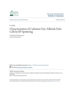 Characterization of Cadmium Zinc Telluride Solar Cells by RF Sputtering Senthilnathan Subramanian University of South Florida